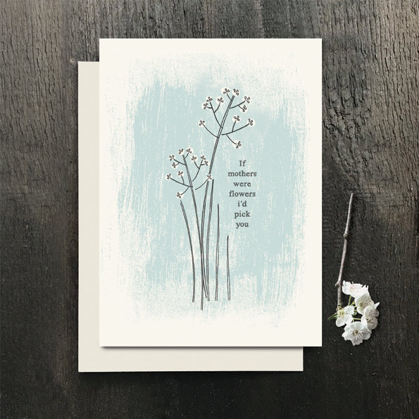 "If Mothers Were Flowers" Card
