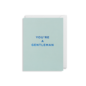 'YOU'RE A GENTLEMAN' CARD