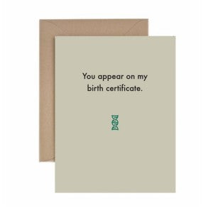 "You Appear On My Birth Certificate" Card