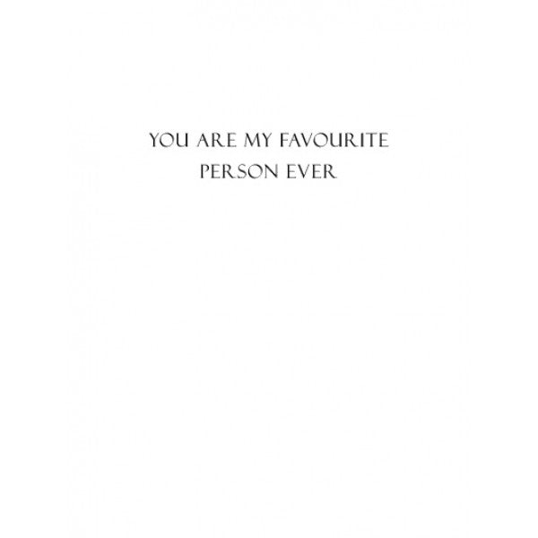 You are my Favourite Person Ever Small Note Card