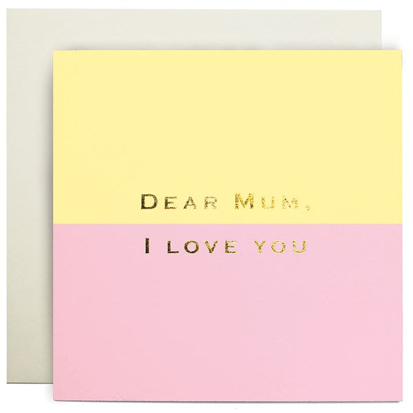 Dear Mum, I Love You Card