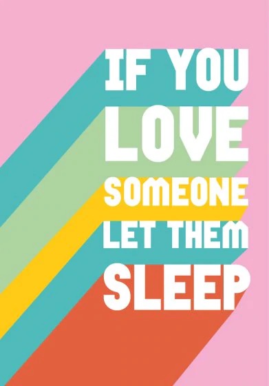 “Love Someone, Let Them Sleep” Card
